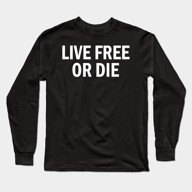 LIVE FREE OR DIE DONALD TRUMP Long Sleeve T-Shirt by l designs